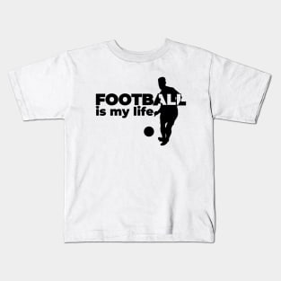 Football is my life Kids T-Shirt